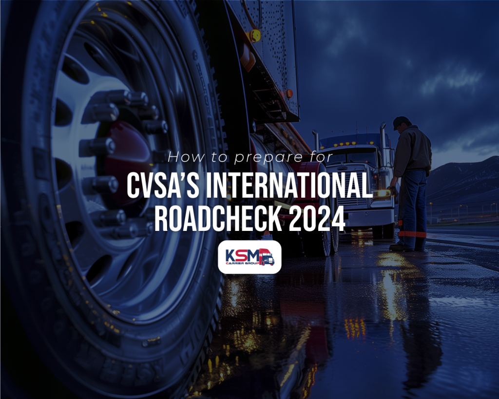 How to prepare for CVSA’s International Roadcheck 2024 KSM Carrier Group